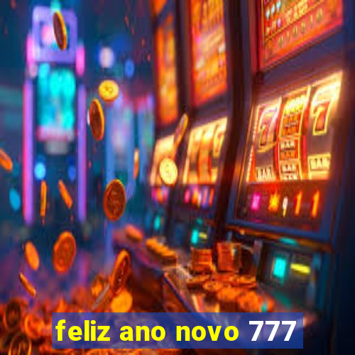 feliz ano novo 777